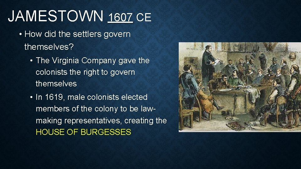 JAMESTOWN 1607 CE • How did the settlers govern themselves? • The Virginia Company