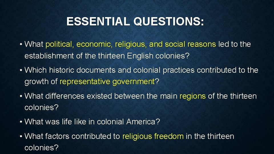 ESSENTIAL QUESTIONS: • What political, economic, religious, and social reasons led to the establishment