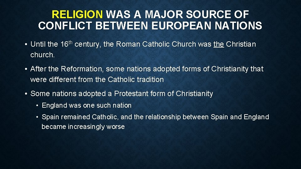 RELIGION WAS A MAJOR SOURCE OF CONFLICT BETWEEN EUROPEAN NATIONS • Until the 16