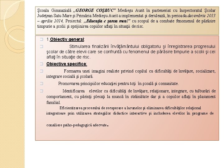 Şcoala Gimnazială , , GEORGE COŞBUC” Medieşu Aurit în parteneriat cu Inspectoratul Şcolar Judeţean