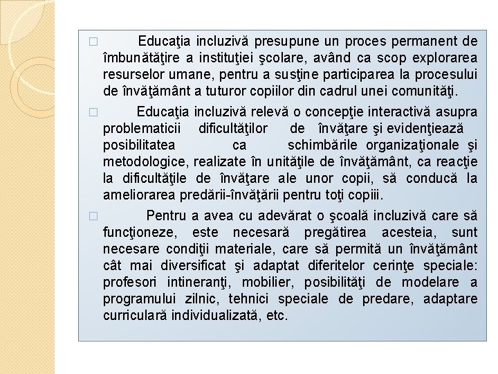 Educaţia incluzivă presupune un proces permanent de îmbunătăţire a instituţiei şcolare, având ca scop