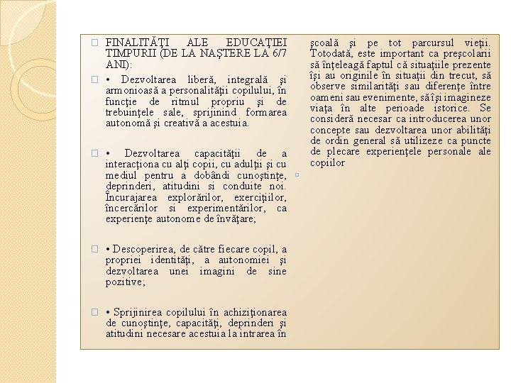 FINALITĂŢI ALE EDUCAŢIEI TIMPURII (DE LA NAŞTERE LA 6/7 ANI): � • Dezvoltarea liberă,