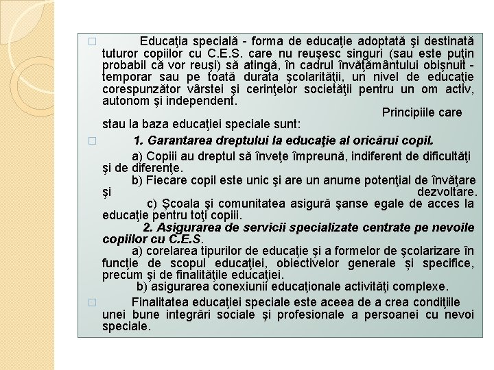 Educaţia specială - forma de educaţie adoptată şi destinată tuturor copiilor cu C. E.
