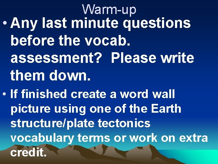 Warm-up • Any last minute questions before the vocab. assessment? Please write them down.