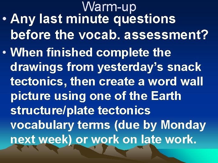 Warm-up • Any last minute questions before the vocab. assessment? • When finished complete