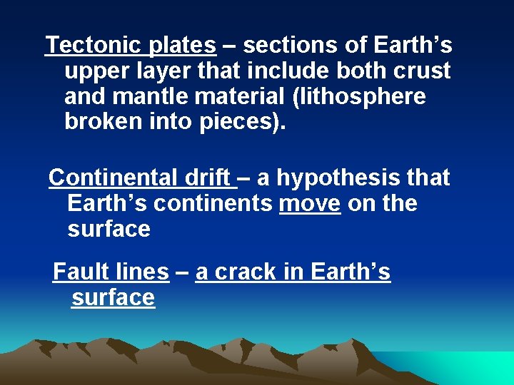 Tectonic plates – sections of Earth’s upper layer that include both crust and mantle