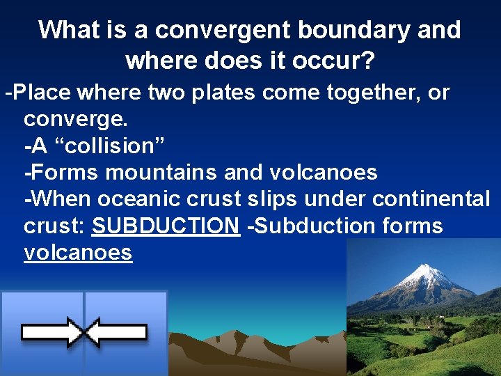 What is a convergent boundary and where does it occur? -Place where two plates