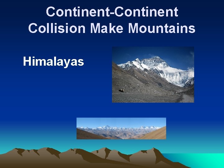 Continent-Continent Collision Make Mountains Himalayas 