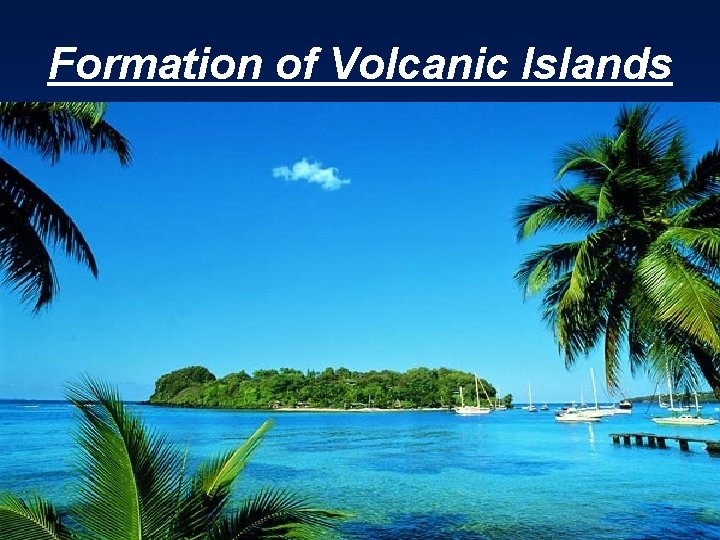 Formation of Volcanic Islands 