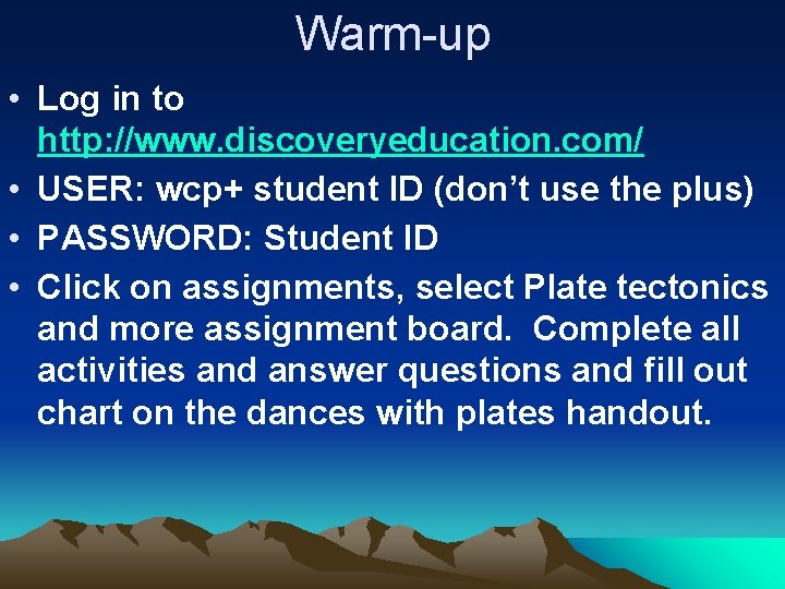 Warm-up • Log in to http: //www. discoveryeducation. com/ • USER: wcp+ student ID