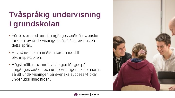 Tvåspråkig undervisning i grundskolan • För elever med annat umgängesspråk än svenska får delar