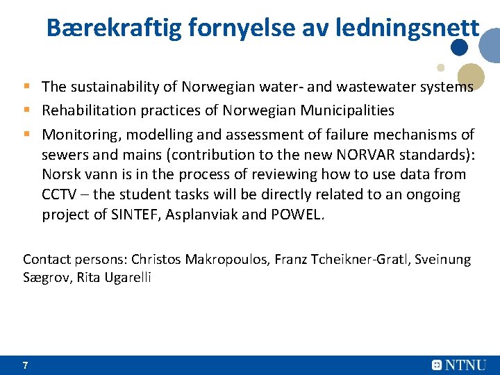 Bærekraftig fornyelse av ledningsnett § The sustainability of Norwegian water- and wastewater systems §