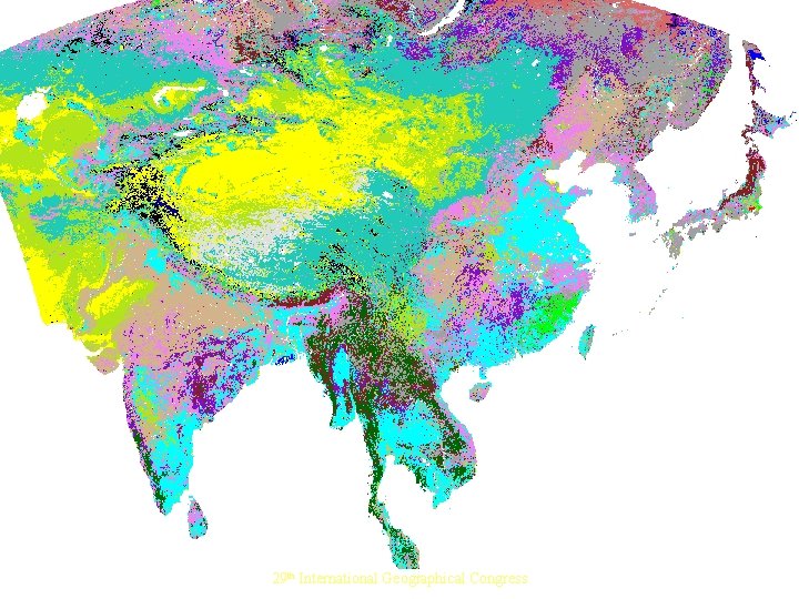 Asia Land Cover in Robinson Projection (8 km Pixels) 29 th International Geographical Congress