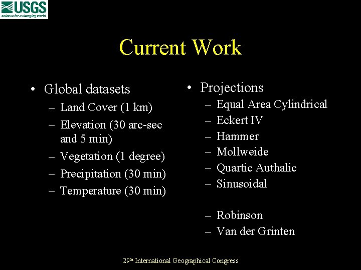 Current Work • Global datasets – Land Cover (1 km) – Elevation (30 arc-sec