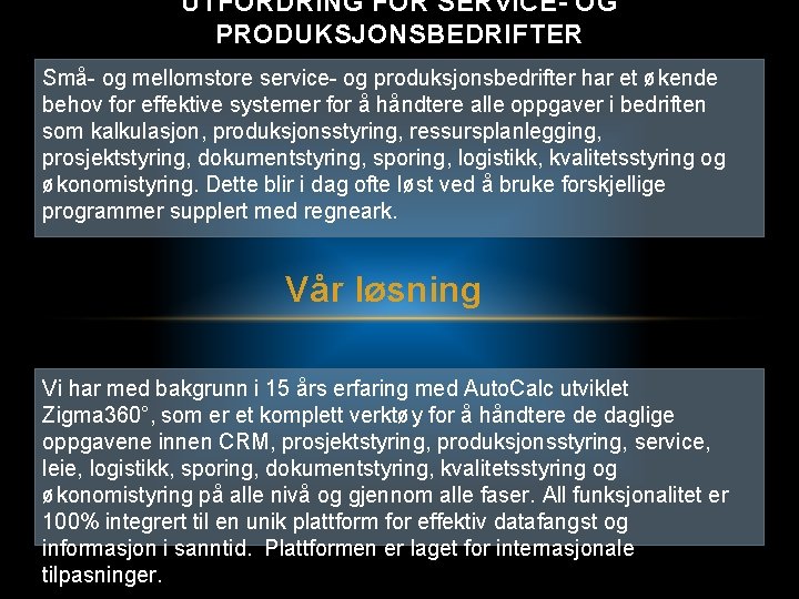 UTFORDRING FOR SERVICE- OG PRODUKSJONSBEDRIFTER Små- og mellomstore service- og produksjonsbedrifter har et økende