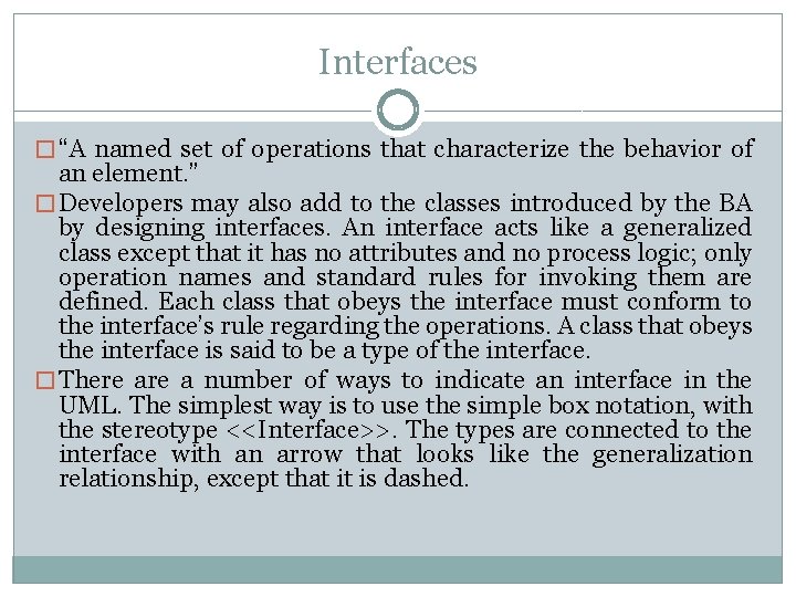 Interfaces � “A named set of operations that characterize the behavior of an element.