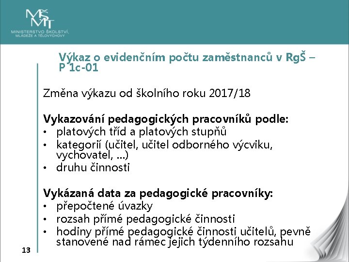 Výkaz o evidenčním počtu zaměstnanců v RgŠ – P 1 c-01 Změna výkazu od