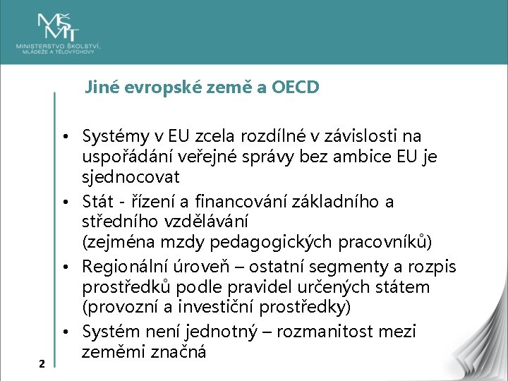 Jiné evropské země a OECD 2 • Systémy v EU zcela rozdílné v závislosti