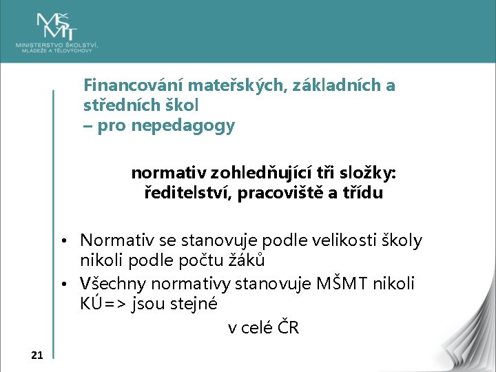 Financování mateřských, základních a středních škol – pro nepedagogy normativ zohledňující tři složky: ředitelství,