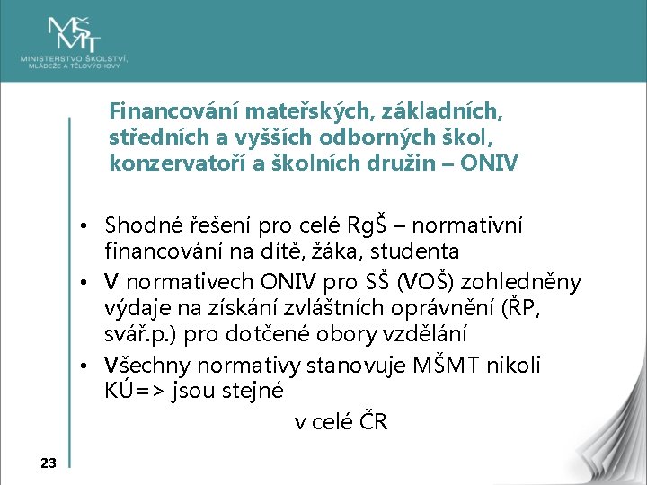 Financování mateřských, základních, středních a vyšších odborných škol, konzervatoří a školních družin – ONIV