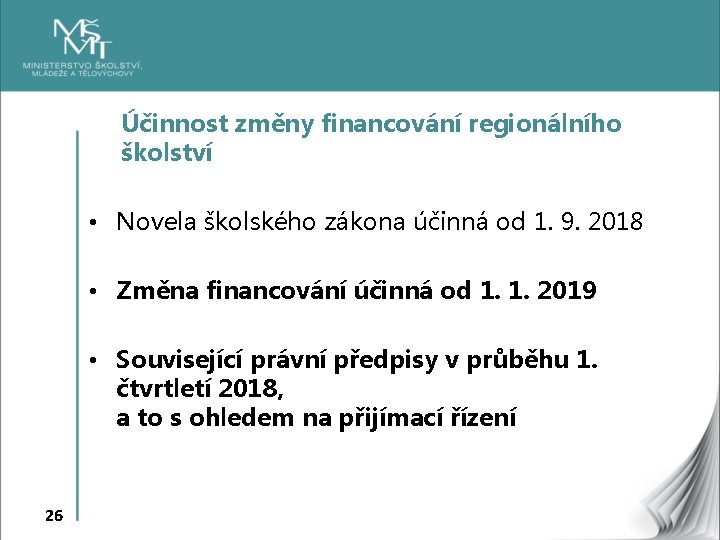 Účinnost změny financování regionálního školství • Novela školského zákona účinná od 1. 9. 2018