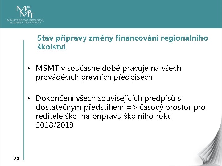 Stav přípravy změny financování regionálního školství • MŠMT v současné době pracuje na všech