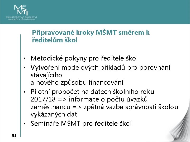 Připravované kroky MŠMT směrem k ředitelům škol • Metodické pokyny pro ředitele škol •