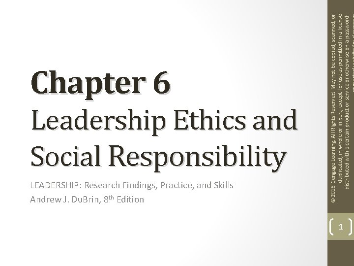 Leadership Ethics and Social Responsibility LEADERSHIP: Research Findings, Practice, and Skills Andrew J. Du.