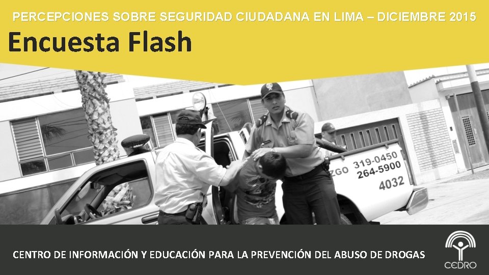 PERCEPCIONES SOBRE SEGURIDAD CIUDADANA EN LIMA – DICIEMBRE 2015 Encuesta Flash CENTRO DE INFORMACIÓN