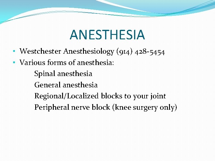 ANESTHESIA • Westchester Anesthesiology (914) 428 -5454 • Various forms of anesthesia: Spinal anesthesia