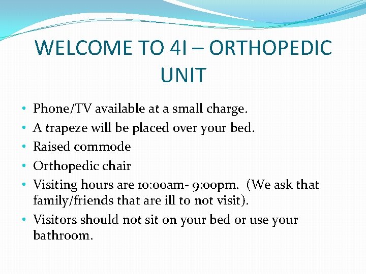 WELCOME TO 4 I – ORTHOPEDIC UNIT Phone/TV available at a small charge. A