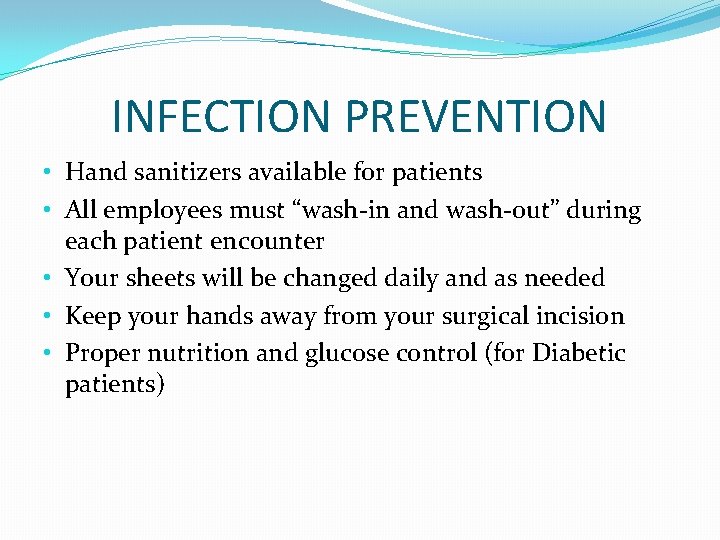 INFECTION PREVENTION • Hand sanitizers available for patients • All employees must “wash-in and