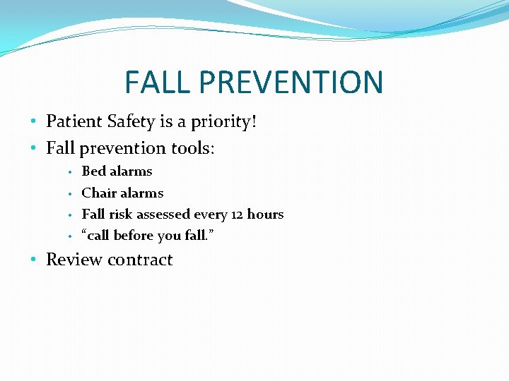 FALL PREVENTION • Patient Safety is a priority! • Fall prevention tools: • •