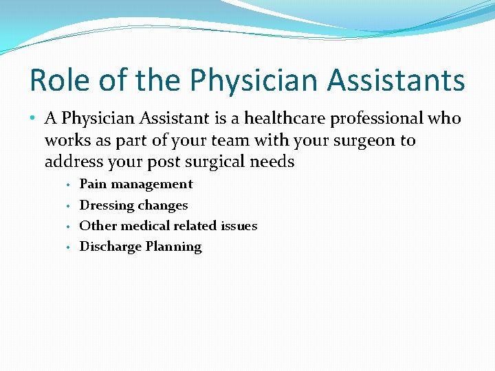 Role of the Physician Assistants • A Physician Assistant is a healthcare professional who