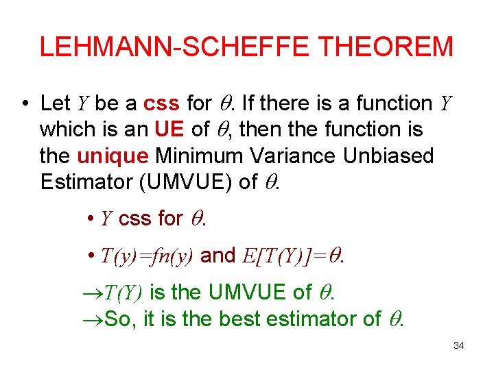 LEHMANN-SCHEFFE THEOREM • Let Y be a css for . If there is a