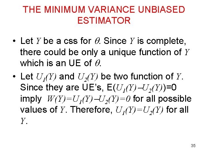 THE MINIMUM VARIANCE UNBIASED ESTIMATOR • Let Y be a css for . Since