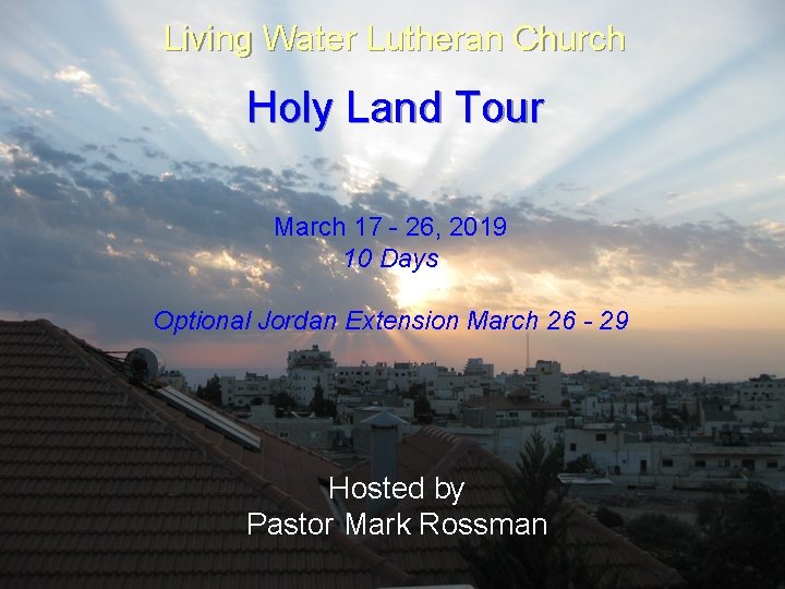 Living Water Lutheran Church Holy Land Tour March 17 - 26, 2019 10 Days
