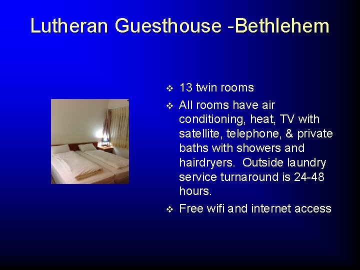 Lutheran Guesthouse -Bethlehem v v v 13 twin rooms All rooms have air conditioning,