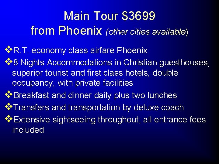 Main Tour $3699 from Phoenix (other cities available) v. R. T. economy class airfare