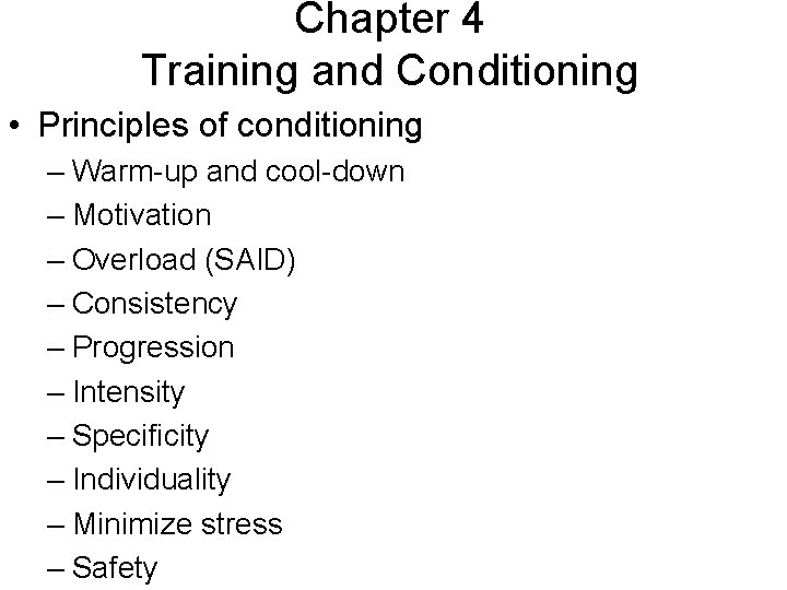 Chapter 4 Training and Conditioning • Principles of conditioning – Warm-up and cool-down –