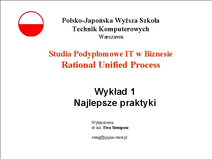Polsko-Japońska Wyższa Szkoła Technik Komputerowych Warszawa Studia Podyplomowe IT w Biznesie Rational Unified Process