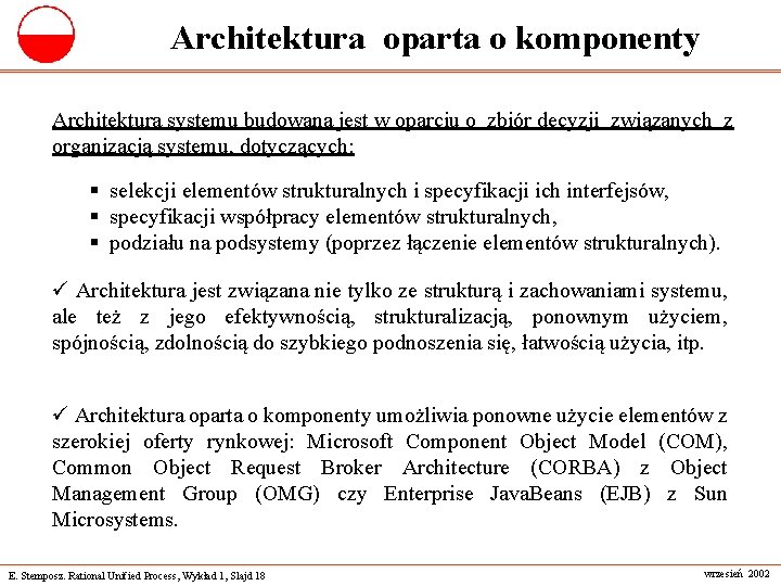 Architektura oparta o komponenty Architektura systemu budowana jest w oparciu o zbiór decyzji związanych