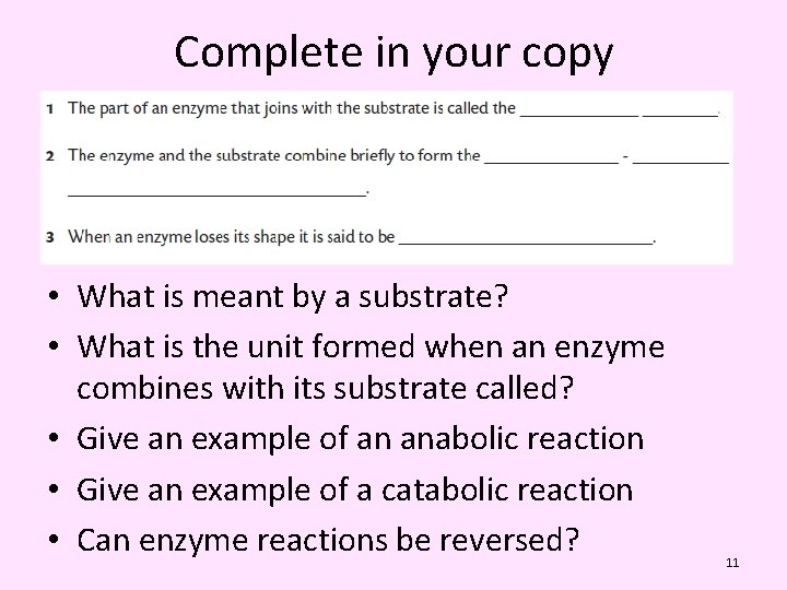 Complete in your copy • What is meant by a substrate? • What is