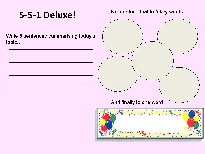 5 -5 -1 Deluxe! Now reduce that to 5 key words… Write 5 sentences