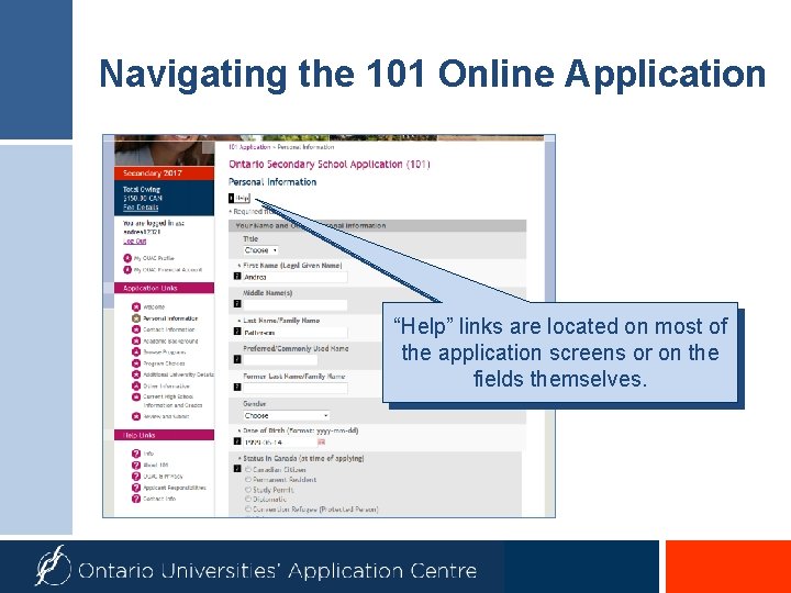 Navigating the 101 Online Application “Help” links are located on most of the application