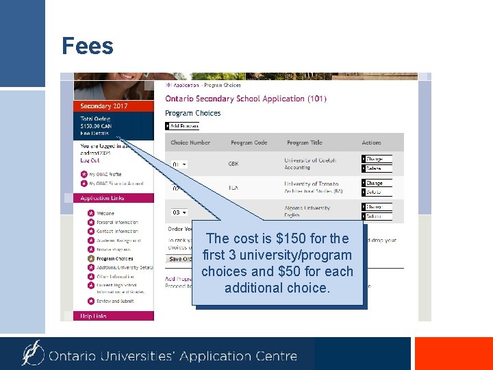 Fees The cost is $150 for the first 3 university/program choices and $50 for