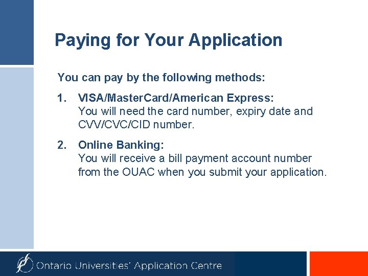 Paying for Your Application You can pay by the following methods: 1. VISA/Master. Card/American