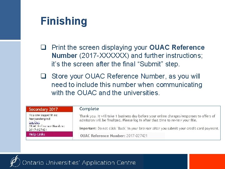 Finishing q Print the screen displaying your OUAC Reference Number (2017 -XXXXXX) and further