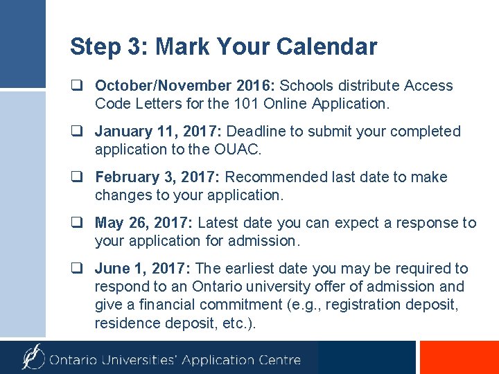 Step 3: Mark Your Calendar q October/November 2016: Schools distribute Access Code Letters for