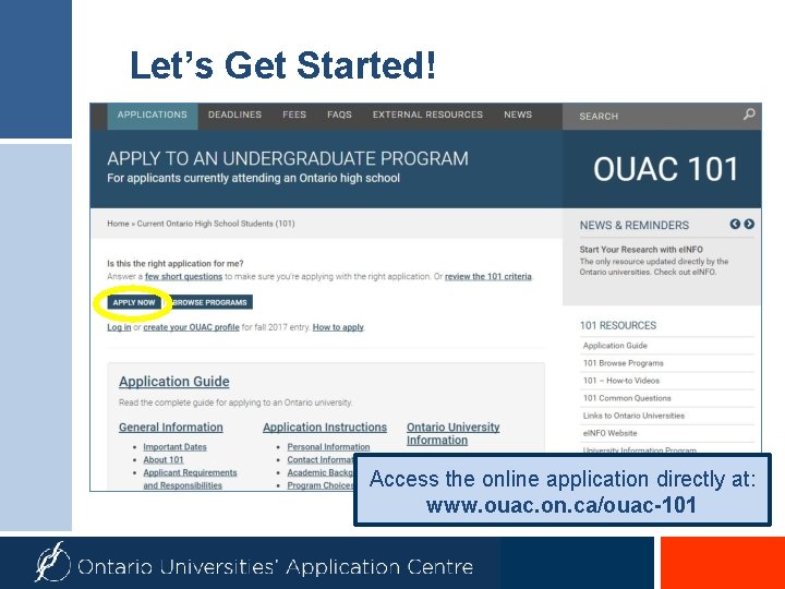 Let’s Get Started! Access the online application directly at: www. ouac. on. ca/ouac-101 